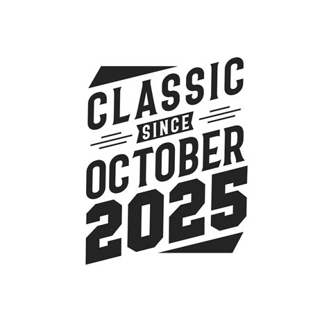 Classic Since October 2025. Born in October 2025 Retro Vintage Birthday