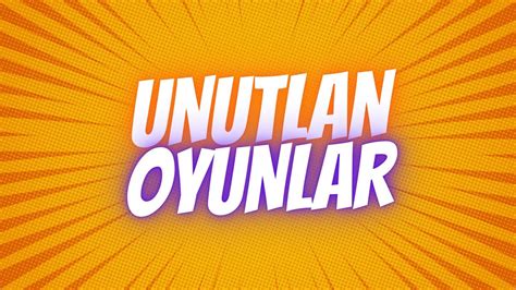 Unutlan Ama Hala Oynan Oyunlar Par Youtube