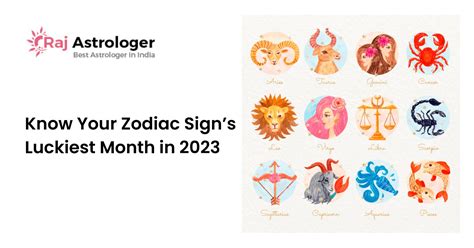 Know Your Zodiac Signs Luckiest Month In 2023