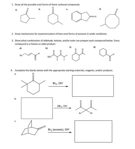 Solved 1 Draw All The Possible Enol Forms Of These Carbonvl Chegg