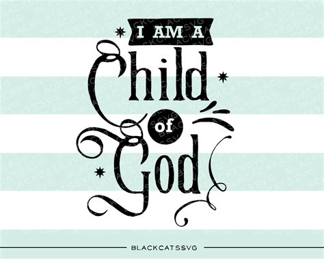 I Am A Child Of God Svg Cut File By Blackcatssvg · Creative Fabrica