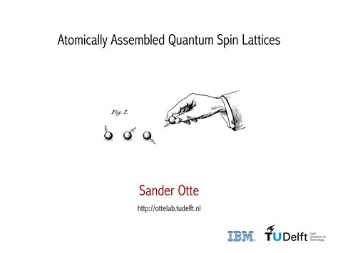 Atomically Assembled Quantum Spin Lattices Sander Otte