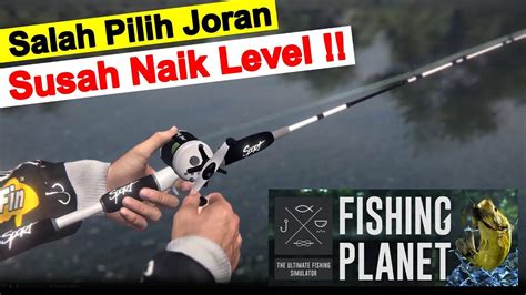 Salah Pilih Joran Jadi Susah Naik Level Fishing Planet Indonesia