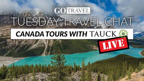 Tuesday Travel Chat Canada Small Group Journeys With Tauck Youtube