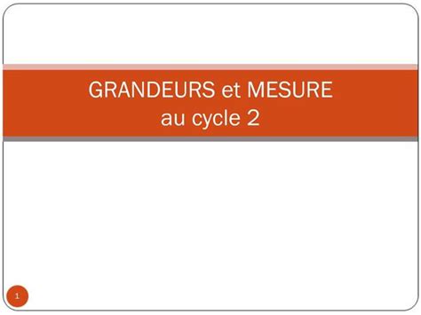 Ppt Grandeurs Et Mesure Au Cycle Powerpoint Presentation Free