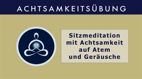 ACHTSAMKEITSÜBUNG Sitzmeditation mit Achtsamkeit auf Atem und Geräusche