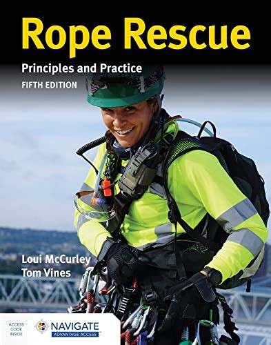 Rope Rescue Techniques: Principles and Practice includes Navigate ...