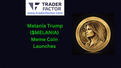 Melania Trump Melania Meme Coin Launches Just Days After Viral