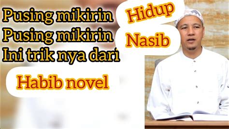 Hidup Jangan Banyak Mikir Habib Novel Youtube