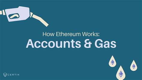 Certik How Ethereum Works Accounts And Gas