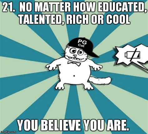 No Matter How Educated Talented Rich Or Cool You Believe You Are