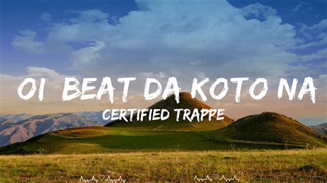 Play List Certified Trapper Oi Beat Da Koto Nai Anthony Music