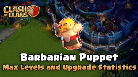 Barbarian Puppet Max Levels And Upgrade Statistics Clash Of Clans