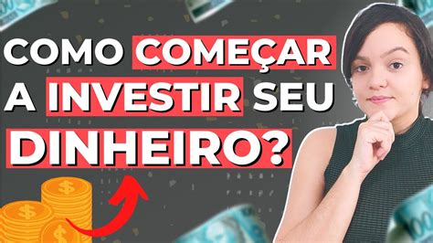 Como Começar a Investir 7 DICAS para você COMEÇAR A INVESTIR e ter