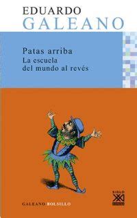 Patas Arriba La Escuela Del Mundo Al Rev S Siglo Xxi Editores