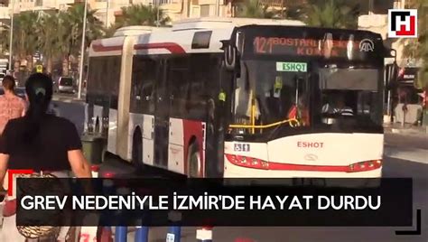 Grev Nedeniyle Zmir De Hayat Durdu Dailymotion Video