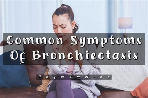 Common Symptoms Of Bronchiectasis – Hey mommies