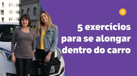 Alongamento Para Motoristas Como Se Exercitar Dentro Do Carro Start