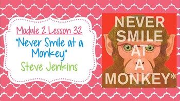 Wit and Wisdom Module 2 Lesson 32 "Never Smile at a Monkey" | TPT