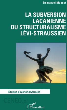 La subversion lacanienne du structuralisme lévi straussien Literatura