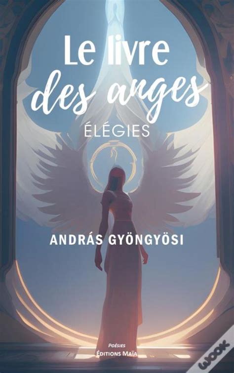 Le Livre Des Anges Elegies De Andras Gyongyosi Livro WOOK