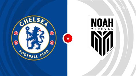 Chelsea Vs Fc Noah Prediction And Betting Tips