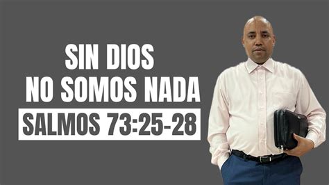 Sin Dios No Somos Nada Salmos Rev Pastor Jos David N Ez