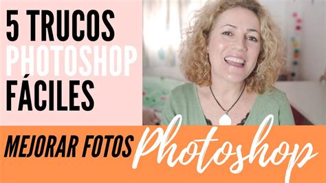 5 Trucos De Photoshop FÁciles Y RÁpidos De Aplicar A Tus Fotos 🤓💫 Youtube