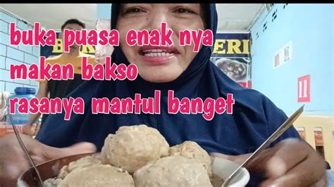 NGEKES BUKA PUASA ENAKNYA MAKAN BAKSO YouTube