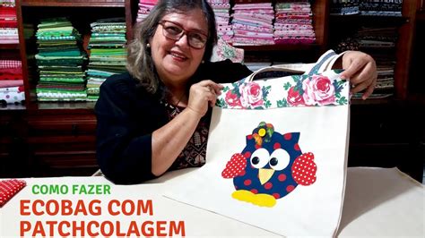 Como Fazer Uma Ecobag Patchcolagem Youtube