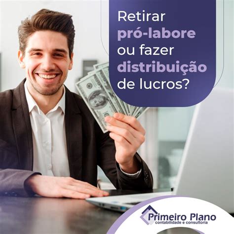 Retirar Pró Labore Ou Fazer Distribuição De Lucros Primeiro Plano