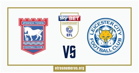 Pron Stico Ipswich Town Vs Leicester Inglaterra Championship