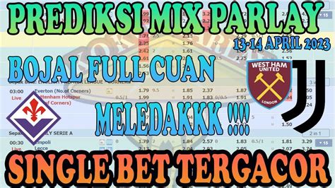 PREDIKSI BOLA HARI INI 13 14 APRIL 2023 TIPS MIX PARLAY DAN SINGLE