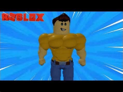 L HOMME LE PLUS MUSCLÉ AU MONDE ROBLOX YouTube