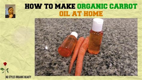 How To Make Your Own Organic Carrot Oil For Glowing Lightening And Flawless Skin Youtube