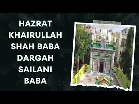 Hazrat Khairullah Shah Baba Dargah Sailani Baba Youtube