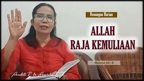 Renungan Mazmur Pdt R Br Pasaribu S Th Allah Raja Kemuliaan