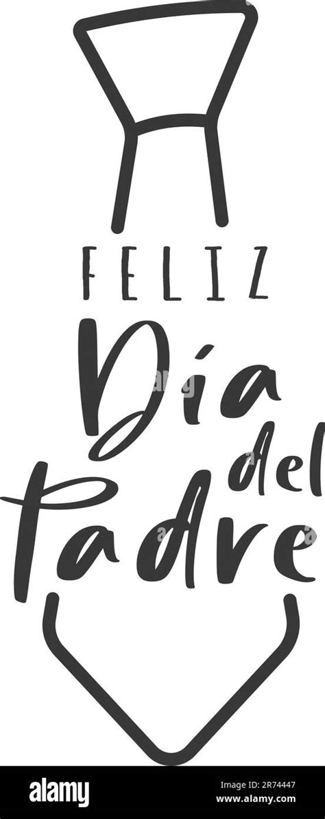 Happy Father S Day Lettering In Spanish Feliz D A Del Padre And Tie