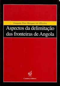 Aspectos Da Delimita O Das Fronteiras De Angola Joaquim Dias Marques