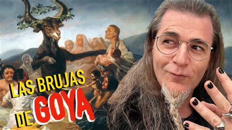 Las Brujas De Goya El Misterio De Los Cuadros Perturbadores Del Parque