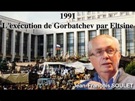 Chapitre 4 1991 L exécution de Gorbatchev par Eltsine Jean François