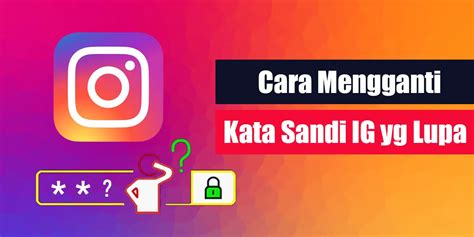 mengganti kata sandi ig  lupa lintaswarganetcom