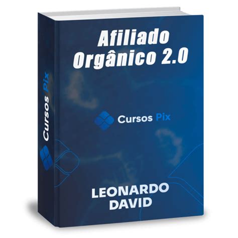 Afiliado Orgânico 2 0 Leonardo David Cursos Pix