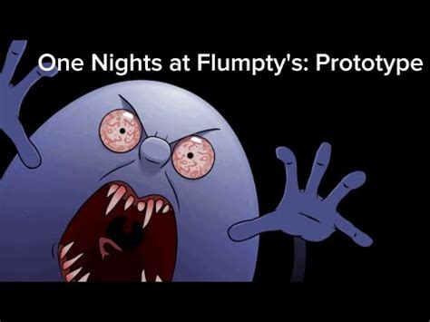 One Nights At Flumpty S Prototype All Jumpscare Dump Youtube