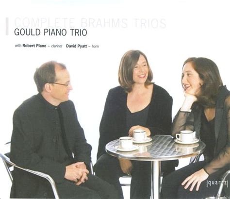 Gould Piano Trio Robert Plane David Pyatt Complete Brahms Trios