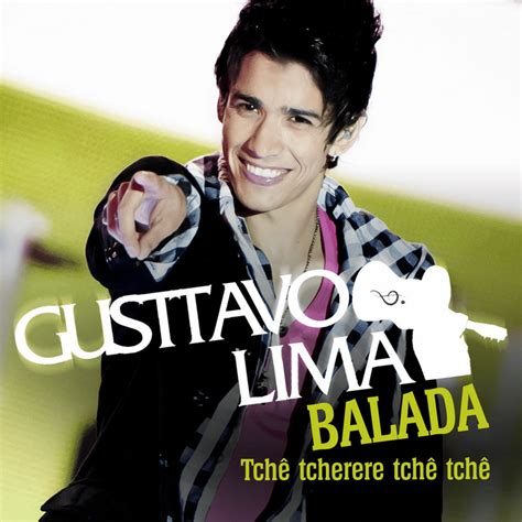 Gusttavo Lima Balada Tchê Tcherere Tchê Tchê Lyrics Genius Lyrics