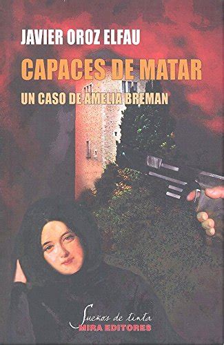 Capaces De Matar Un Caso De Amelia Breman Sue Os De Tinta By Javier