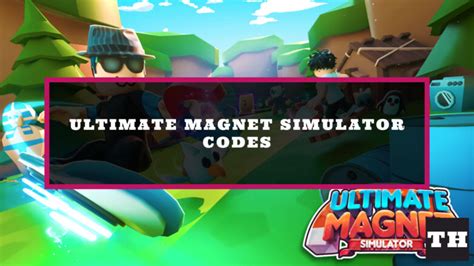 Ultimate Magnet Simulator Codes Try Hard Guides