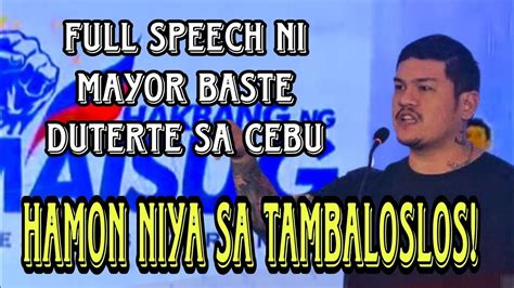 Feb 25 Full Speech Ni Mayor Baste Duterte Sa Cebu City Todo Bira Na