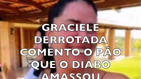 Graciele Derrotada Comendo O P O Que O Diabo Amassou Youtube